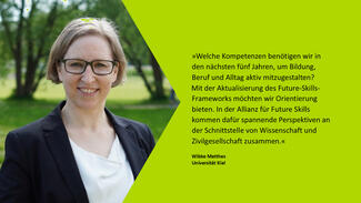 Wibke Matthes (Universität Kiel): "In der Allianz für Future Skills kommen spannende Perspektiven an der Schnittstelle von Wissenschaft und Zivilgesellschaft zusammen."
